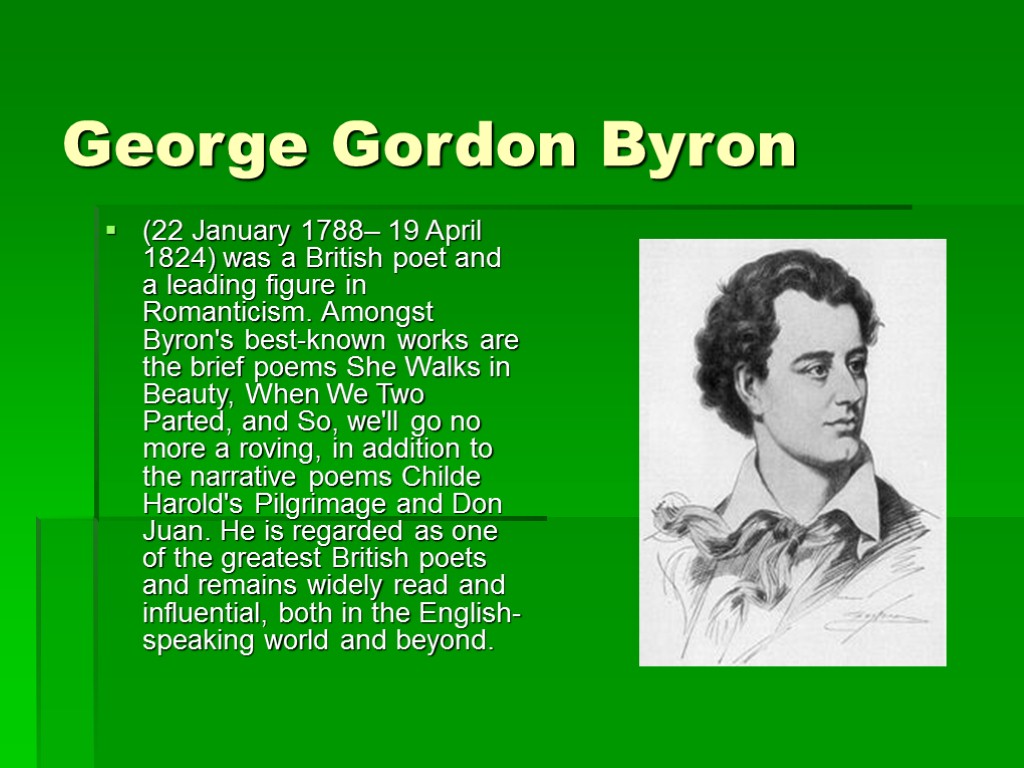 George Gordon Byron (22 January 1788– 19 April 1824) was a British poet and